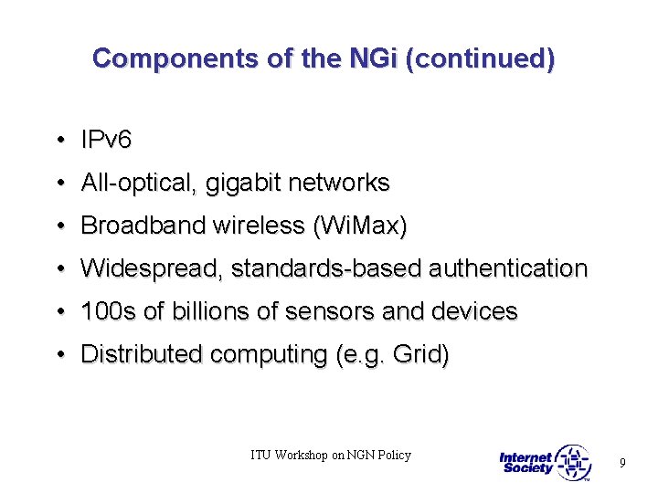 Components of the NGi (continued) • IPv 6 • All-optical, gigabit networks • Broadband