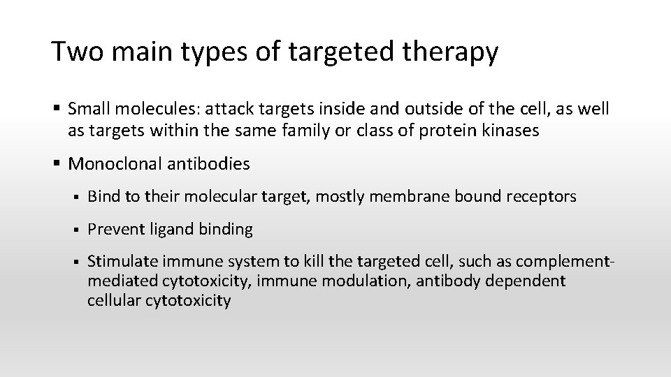 Two main types of targeted therapy § Small molecules: attack targets inside and outside