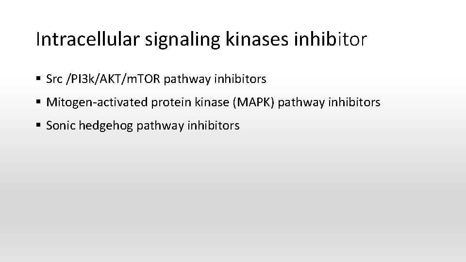 Intracellular signaling kinases inhibitor § Src /PI 3 k/AKT/m. TOR pathway inhibitors § Mitogen-activated