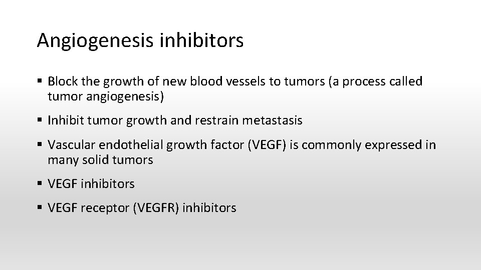 Angiogenesis inhibitors § Block the growth of new blood vessels to tumors (a process