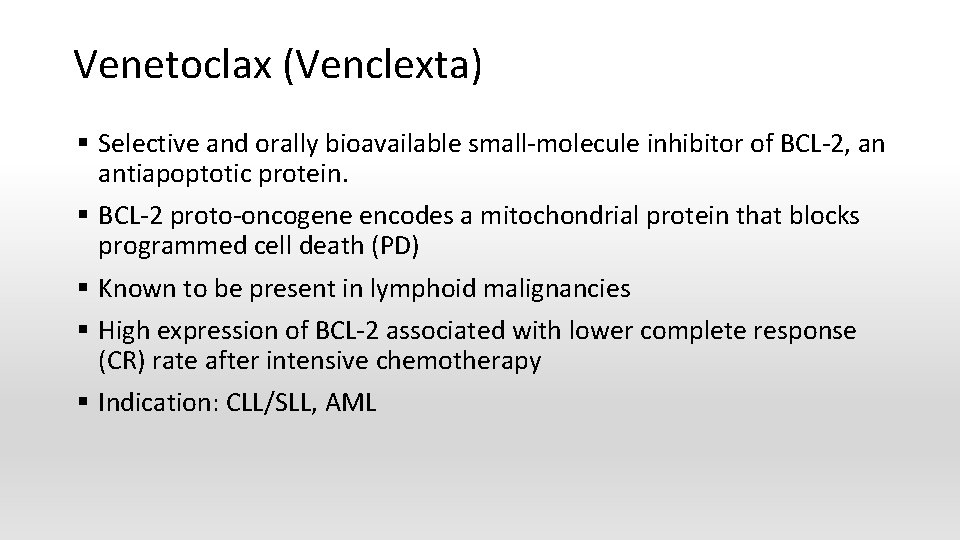 Venetoclax (Venclexta) § Selective and orally bioavailable small-molecule inhibitor of BCL-2, an antiapoptotic protein.