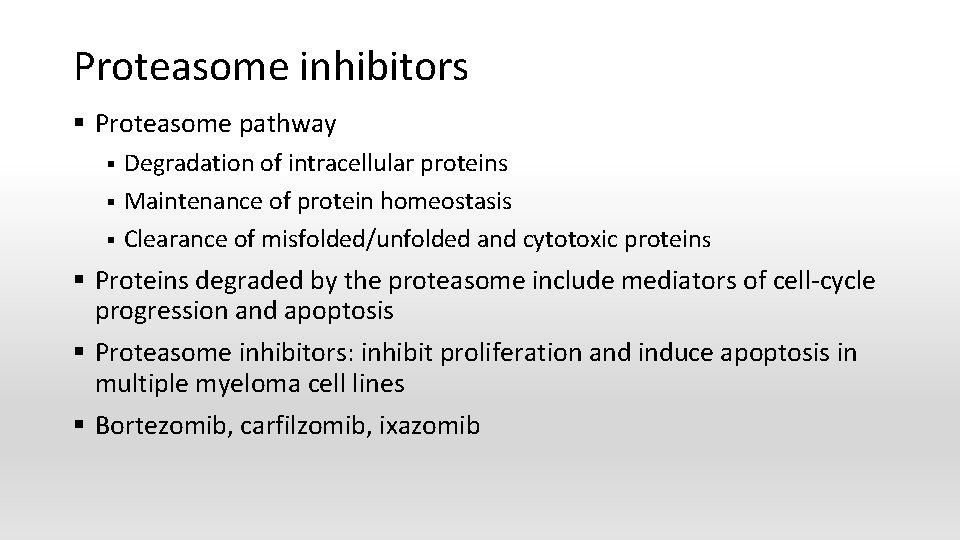 Proteasome inhibitors § Proteasome pathway § § § Degradation of intracellular proteins Maintenance of