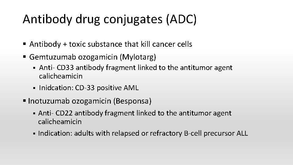 Antibody drug conjugates (ADC) § Antibody + toxic substance that kill cancer cells §