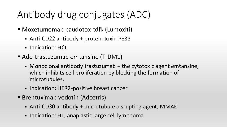 Antibody drug conjugates (ADC) § Moxetumomab paudotox-tdfk (Lumoxiti) § § Anti-CD 22 antibody +