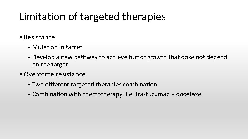 Limitation of targeted therapies § Resistance § § Mutation in target Develop a new