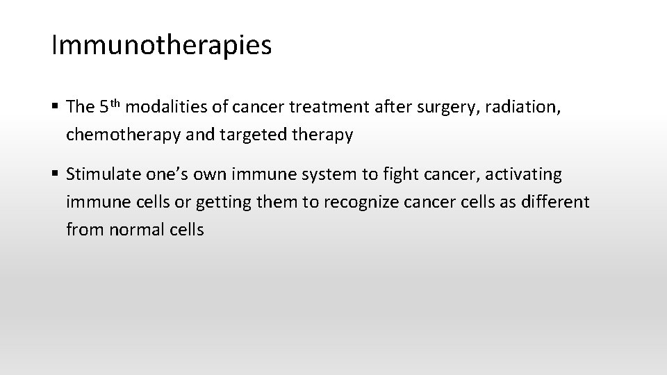 Immunotherapies § The 5 th modalities of cancer treatment after surgery, radiation, chemotherapy and