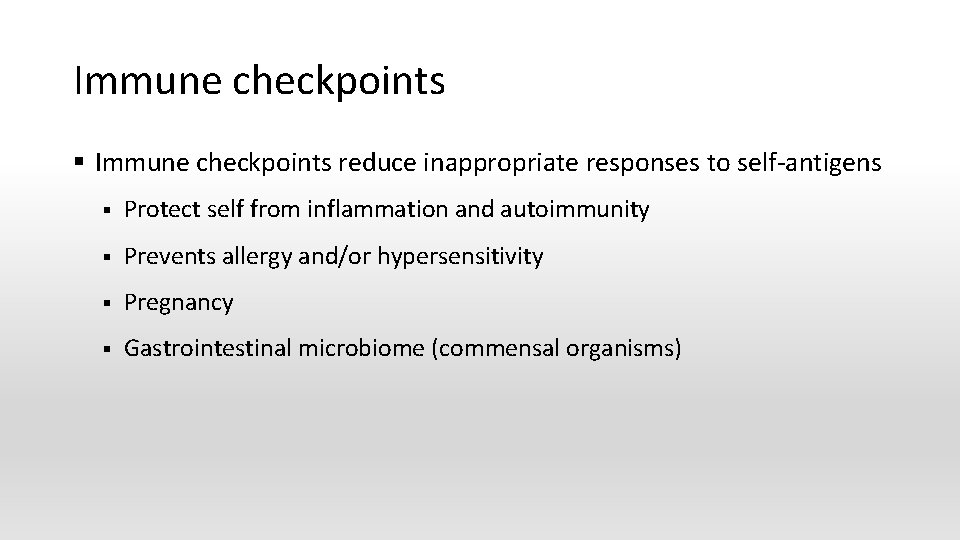 Immune checkpoints § Immune checkpoints reduce inappropriate responses to self-antigens § Protect self from