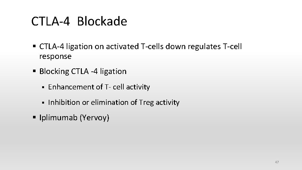 CTLA-4 Blockade § CTLA-4 ligation on activated T-cells down regulates T-cell response § Blocking