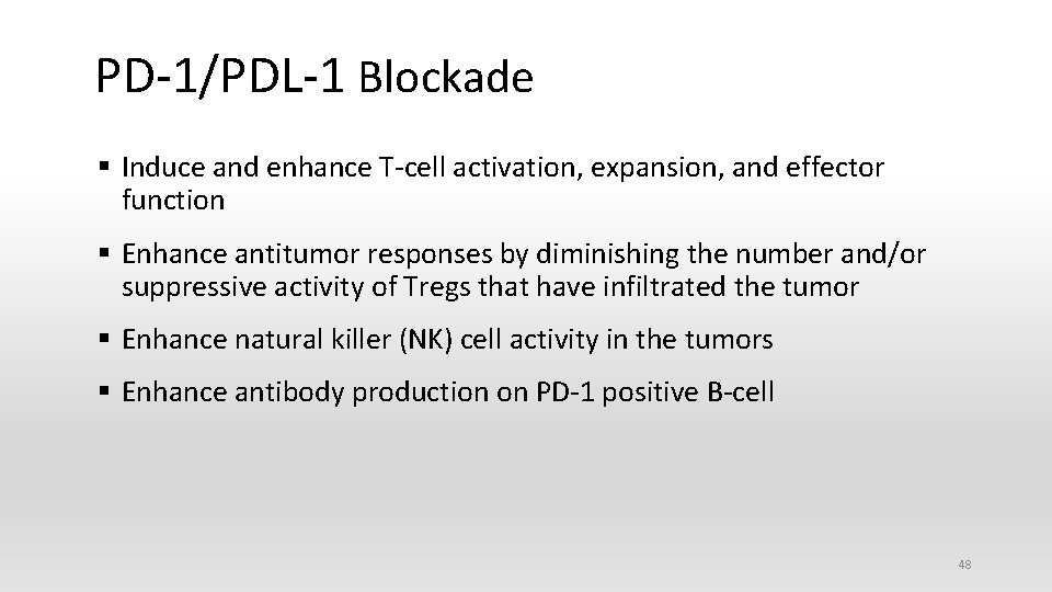 PD-1/PDL-1 Blockade § Induce and enhance T-cell activation, expansion, and effector function § Enhance