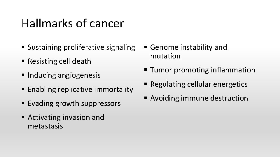 Hallmarks of cancer § Sustaining proliferative signaling § Resisting cell death § Inducing angiogenesis