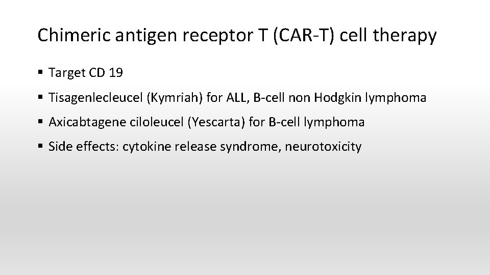 Chimeric antigen receptor T (CAR-T) cell therapy § Target CD 19 § Tisagenlecleucel (Kymriah)