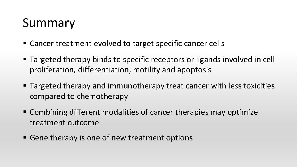 Summary § Cancer treatment evolved to target specific cancer cells § Targeted therapy binds