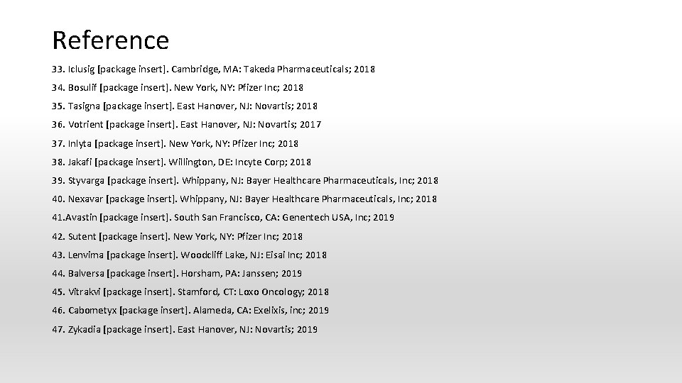 Reference 33. Iclusig [package insert]. Cambridge, MA: Takeda Pharmaceuticals; 2018 34. Bosulif [package insert].