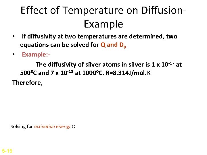 Effect of Temperature on Diffusion. Example • If diffusivity at two temperatures are determined,