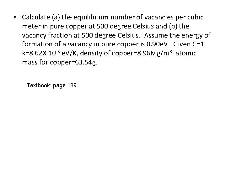  • Calculate (a) the equilibrium number of vacancies per cubic meter in pure