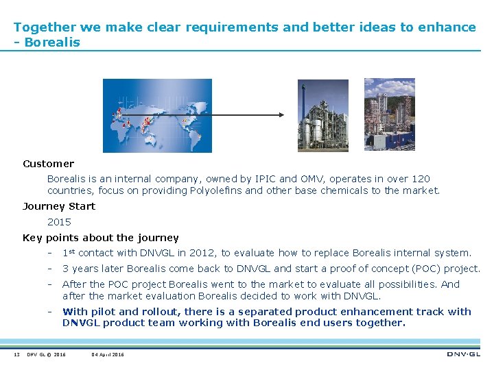 Together we make clear requirements and better ideas to enhance - Borealis Customer Borealis