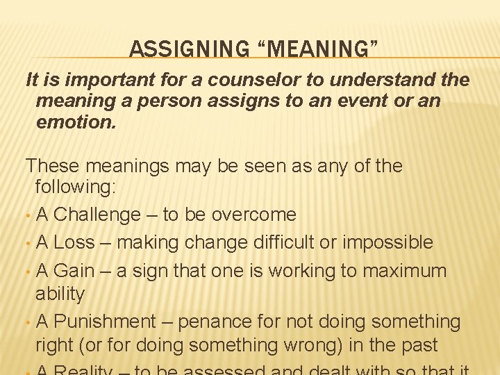 ASSIGNING “MEANING” It is important for a counselor to understand the meaning a person