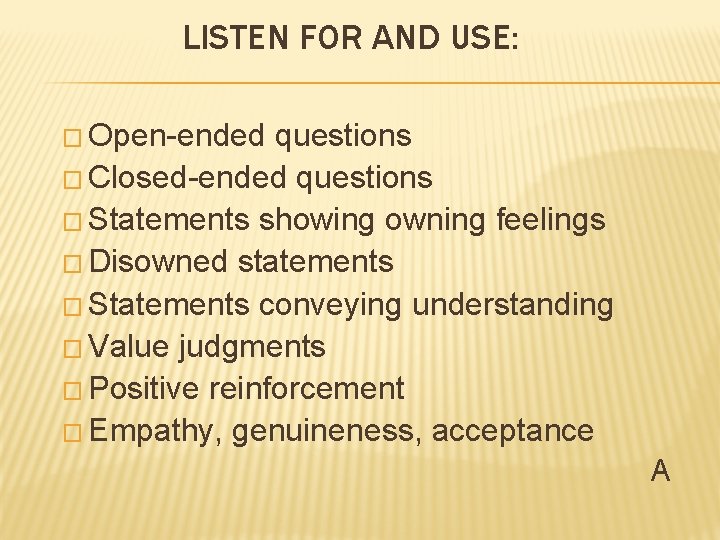 LISTEN FOR AND USE: � Open-ended questions � Closed-ended questions � Statements showing owning