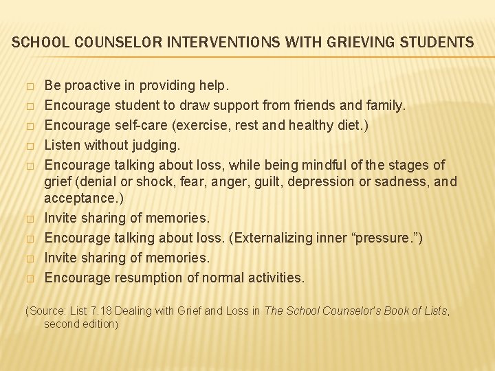 SCHOOL COUNSELOR INTERVENTIONS WITH GRIEVING STUDENTS � � � � � Be proactive in