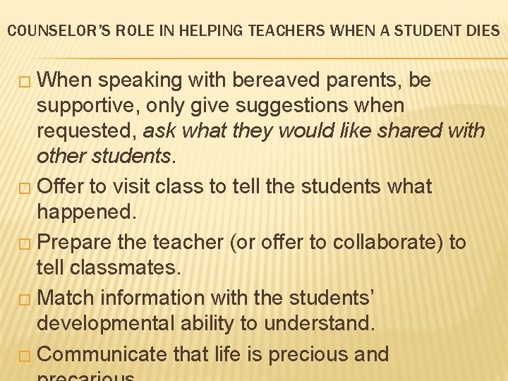 COUNSELOR’S ROLE IN HELPING TEACHERS WHEN A STUDENT DIES � When speaking with bereaved