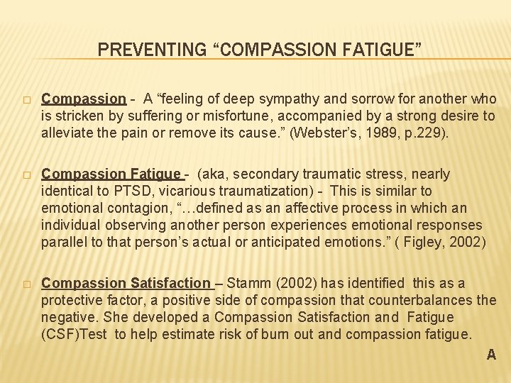 PREVENTING “COMPASSION FATIGUE” � Compassion - A “feeling of deep sympathy and sorrow for