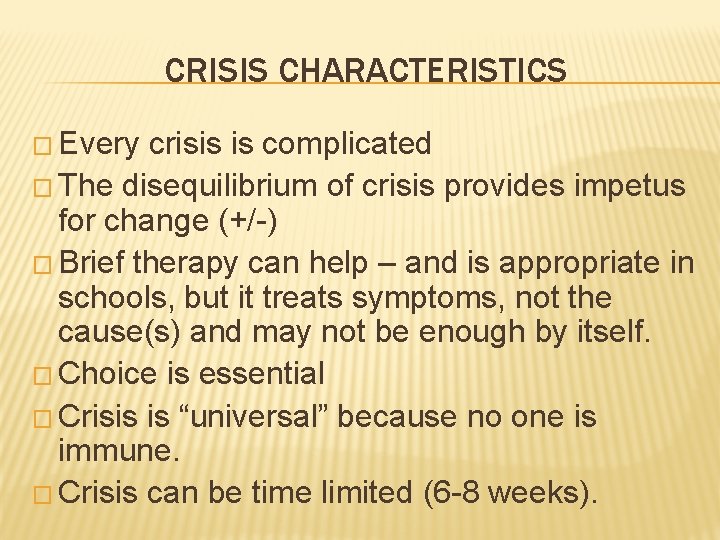 CRISIS CHARACTERISTICS � Every crisis is complicated � The disequilibrium of crisis provides impetus