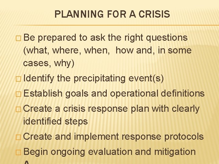 PLANNING FOR A CRISIS � Be prepared to ask the right questions (what, where,