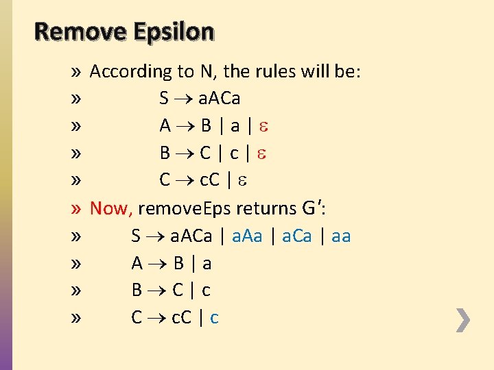 Remove Epsilon » According to N, the rules will be: » S a. ACa