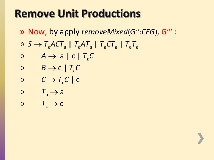 Remove Unit Productions » Now, by apply remove. Mixed(G'': CFG), G''' : » S