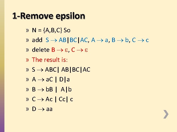 1 -Remove epsilon » » » » » N = {A, B, C} So