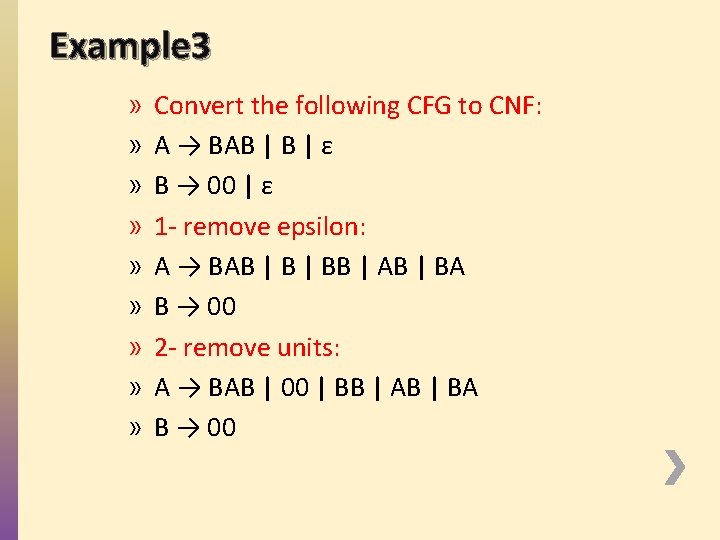 Example 3 » » » » » Convert the following CFG to CNF: A