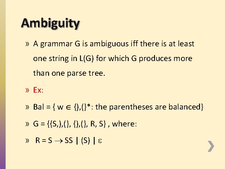 Ambiguity » A grammar G is ambiguous iff there is at least one string