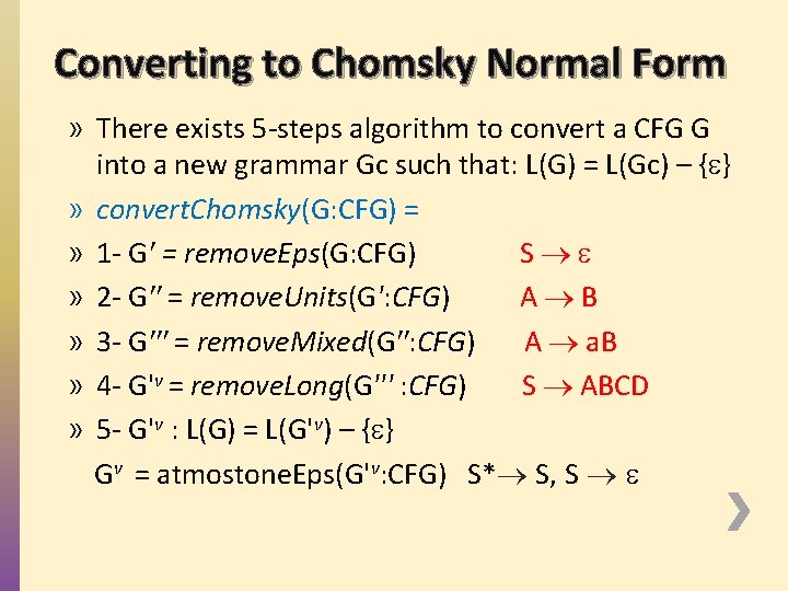 Converting to Chomsky Normal Form » There exists 5 -steps algorithm to convert a