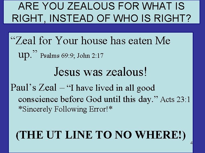 ARE YOU ZEALOUS FOR WHAT IS RIGHT, INSTEAD OF WHO IS RIGHT? “Zeal for