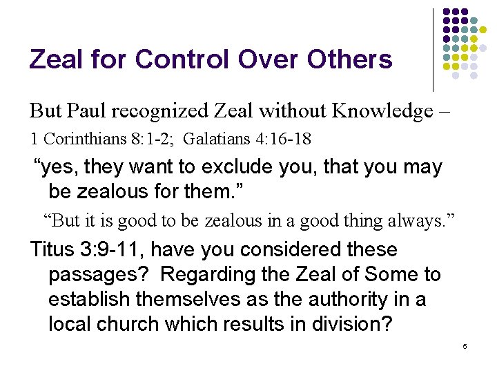 Zeal for Control Over Others But Paul recognized Zeal without Knowledge – 1 Corinthians