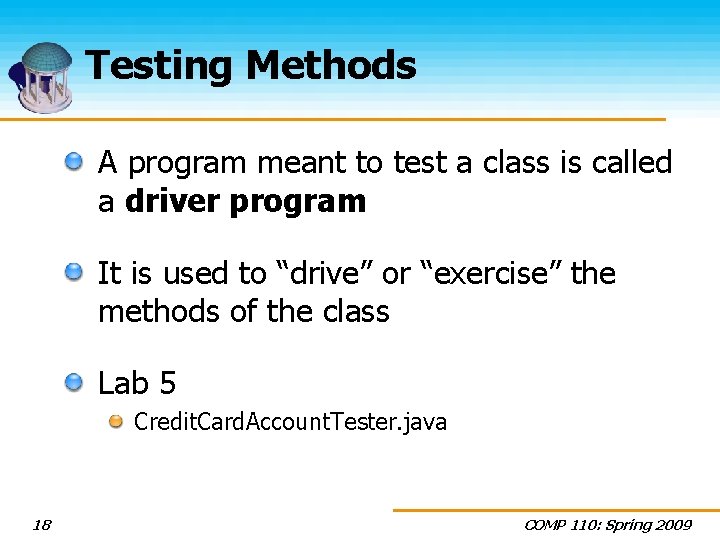 Testing Methods A program meant to test a class is called a driver program