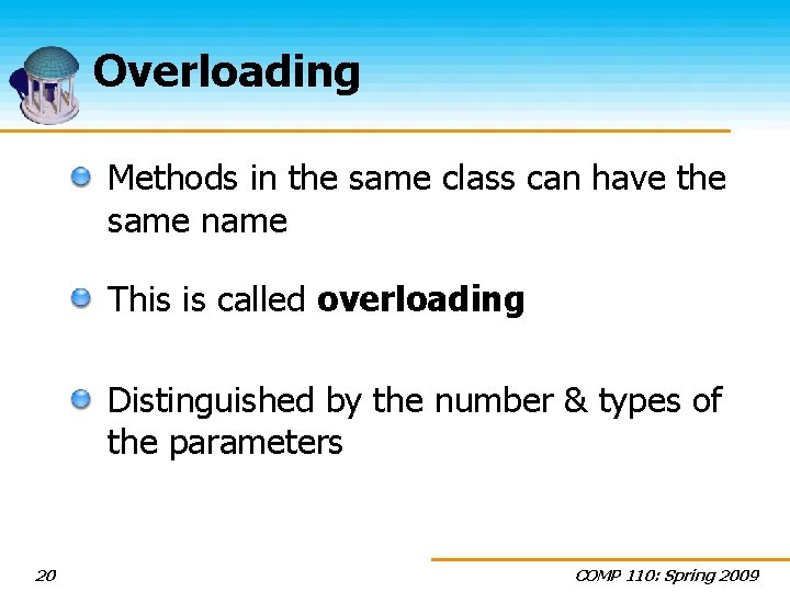 Overloading Methods in the same class can have the same name This is called