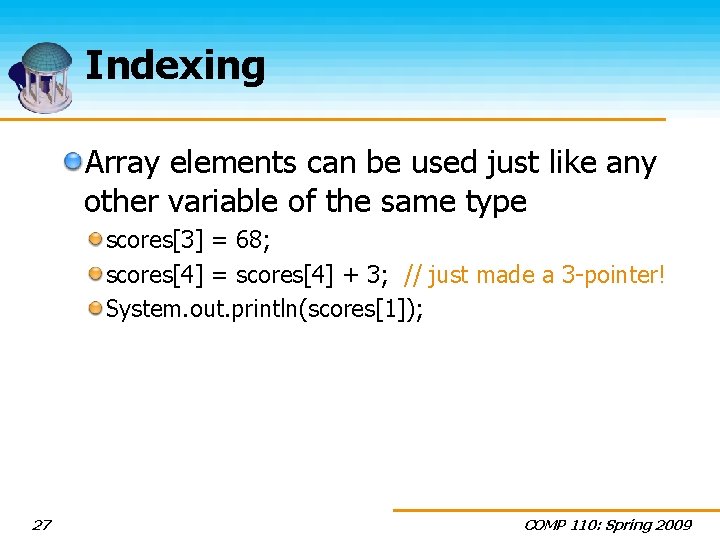Indexing Array elements can be used just like any other variable of the same