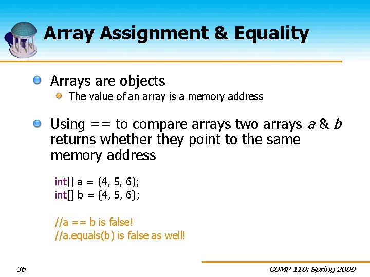 Array Assignment & Equality Arrays are objects The value of an array is a