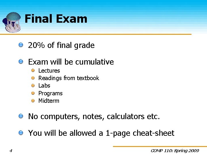 Final Exam 20% of final grade Exam will be cumulative Lectures Readings from textbook