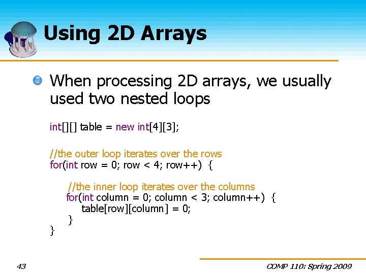 Using 2 D Arrays When processing 2 D arrays, we usually used two nested