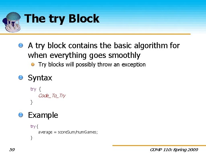 The try Block A try block contains the basic algorithm for when everything goes