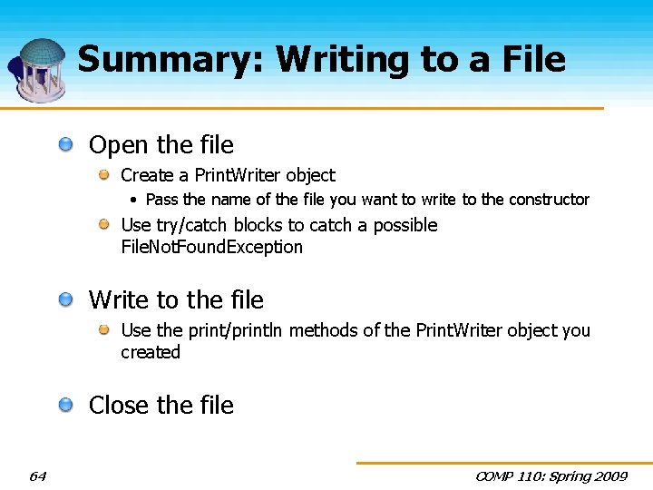 Summary: Writing to a File Open the file Create a Print. Writer object •