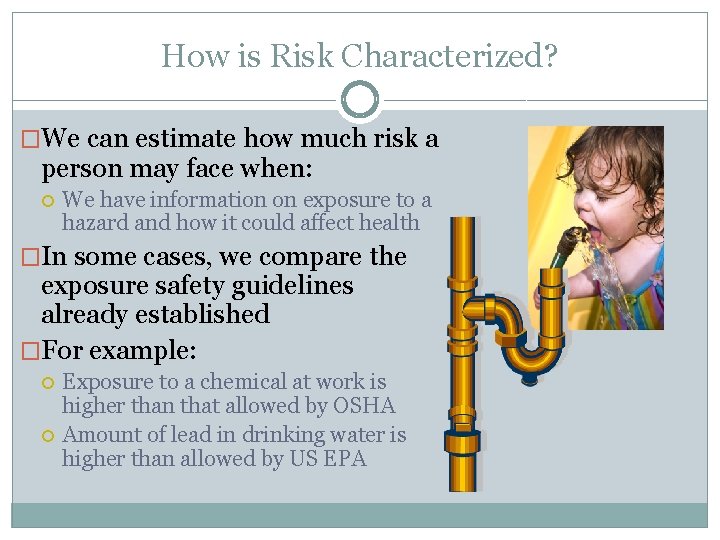 How is Risk Characterized? �We can estimate how much risk a person may face
