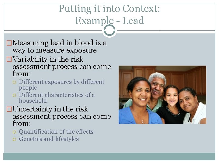 Putting it into Context: Example - Lead �Measuring lead in blood is a way