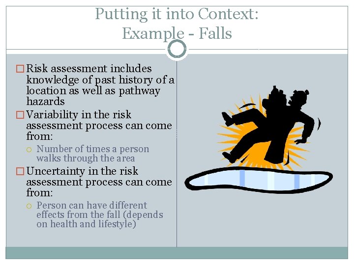 Putting it into Context: Example - Falls � Risk assessment includes knowledge of past