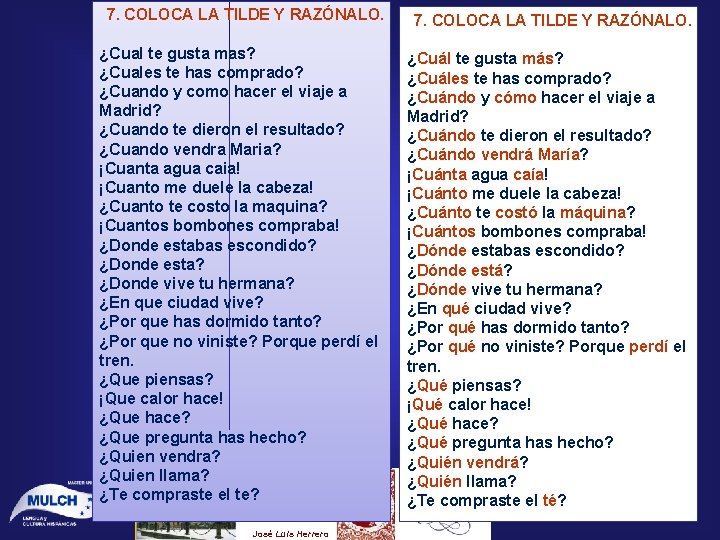 7. COLOCA LA TILDE Y RAZÓNALO. ¿Cual te gusta mas? ¿Cuales te has comprado? 7. COLOCA LA TILDE Y RAZÓNALO. ¿Cual te gusta mas? ¿Cuales te has comprado?
