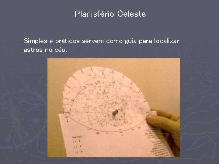 Planisfério Celeste Simples e práticos servem como guia para localizar astros no céu. 