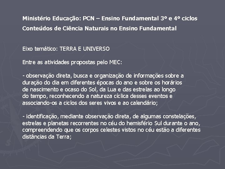 Ministério Educação: PCN – Ensino Fundamental 3º e 4º ciclos Conteúdos de Ciência Naturais