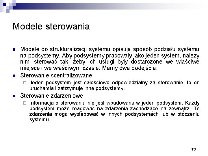 Modele sterowania n n Modele do strukturalizacji systemu opisują sposób podziału systemu na podsystemy.